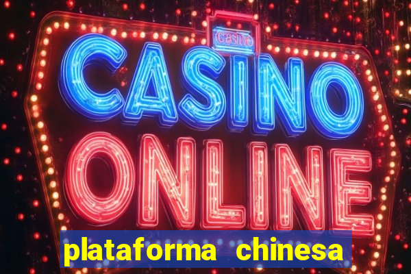 plataforma chinesa do tigrinho